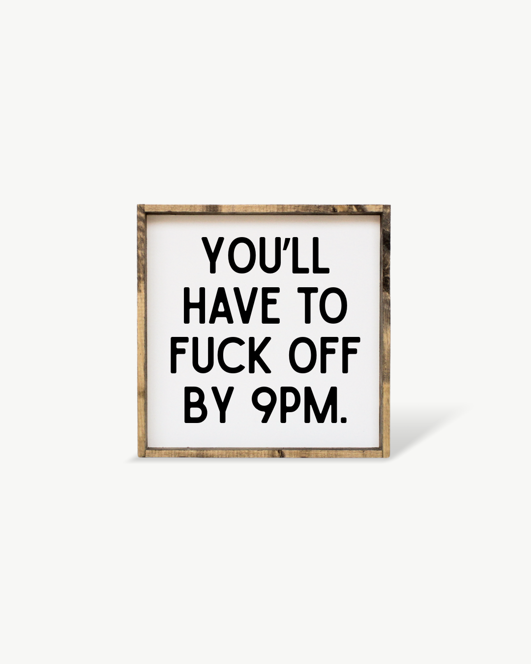 You'll Have to Fuck Off by 9PM Framed Print