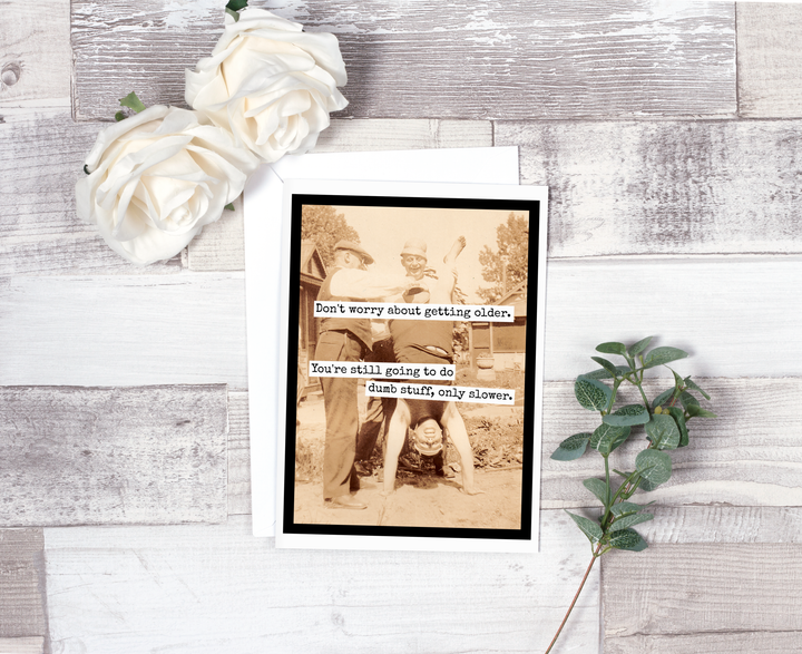 Don't Worry About Getting Older Card