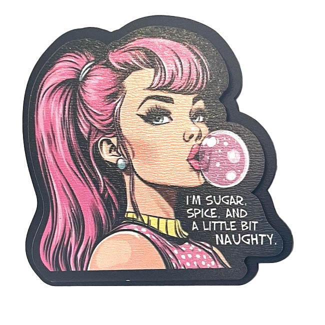 Magnet - I'm sugar, spice and a little bit naughty