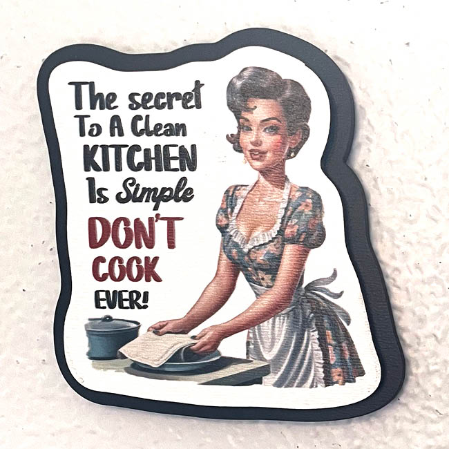 Magnet - The secret to a clean Kitchen is don't cook