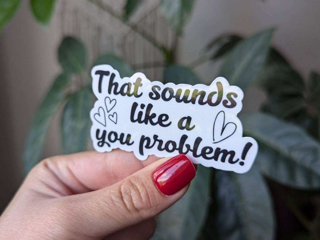 You Problem Vinyl Sticker