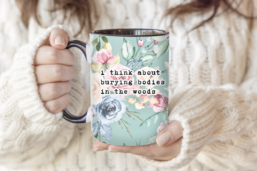 I Think About Burying Bodies Mug
