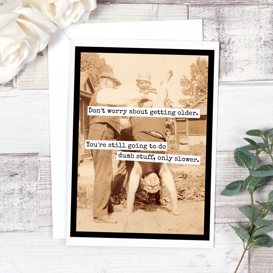 Don't Worry About Getting Older Card