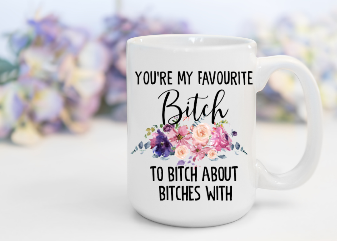 My Favourite Bitch Mug