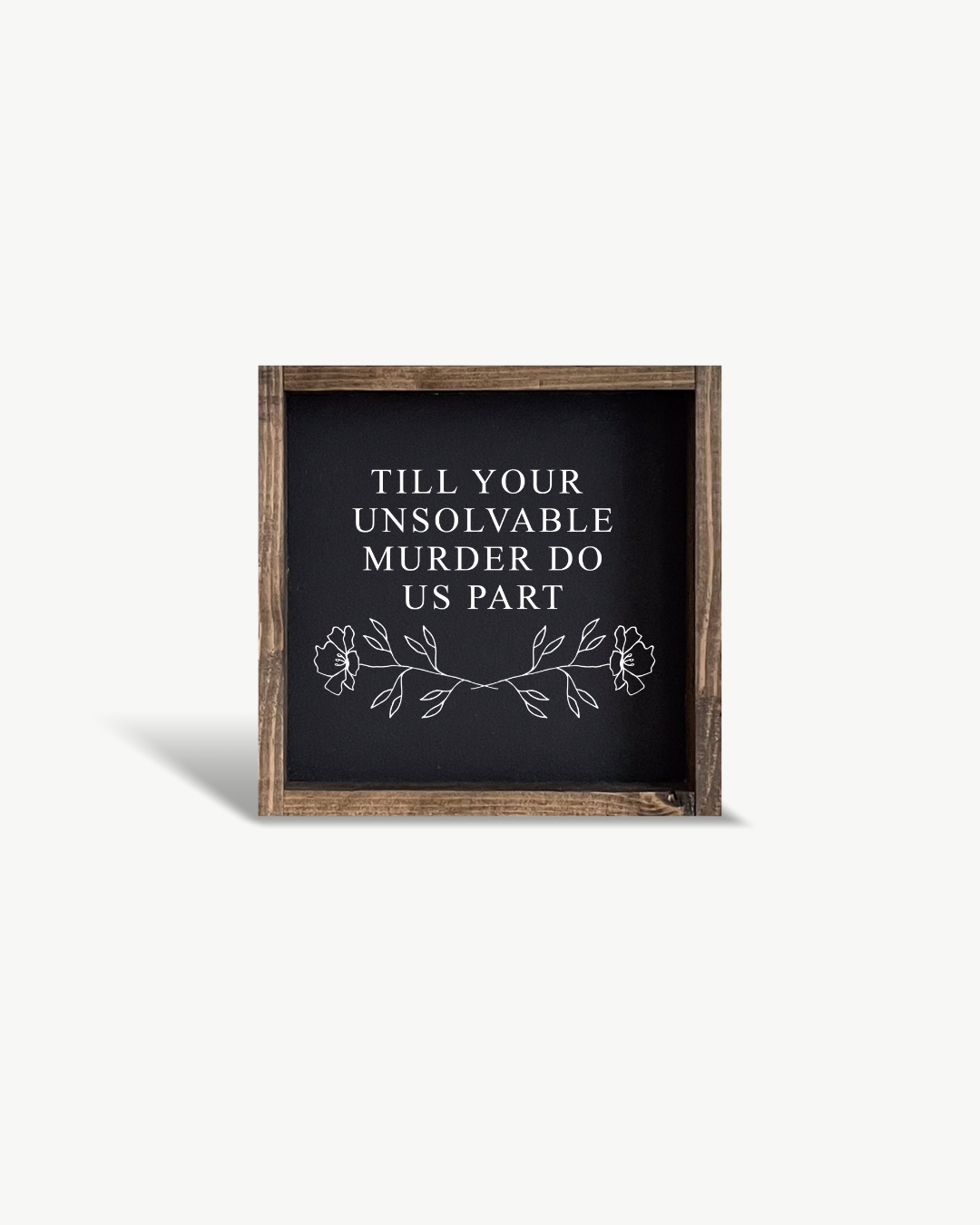 Till Your Unsolvable Murder Do Us Part Funny Framed Print