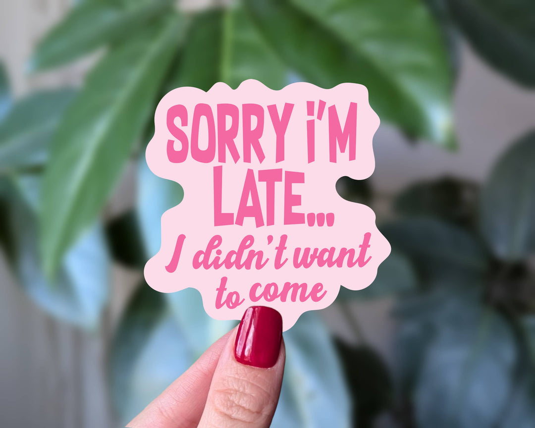 Sorry I'm Late Vinyl Sticker
