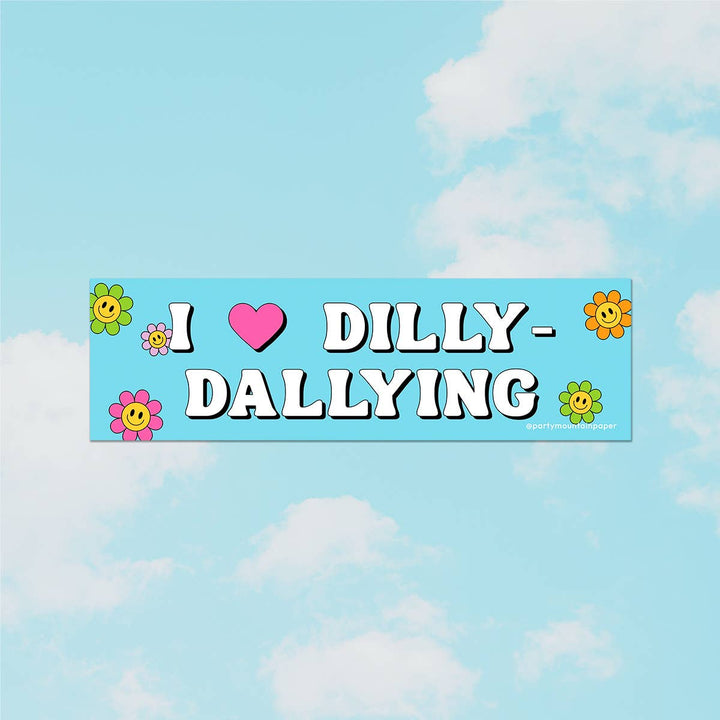 Dilly-Dallying Bumper Sticker