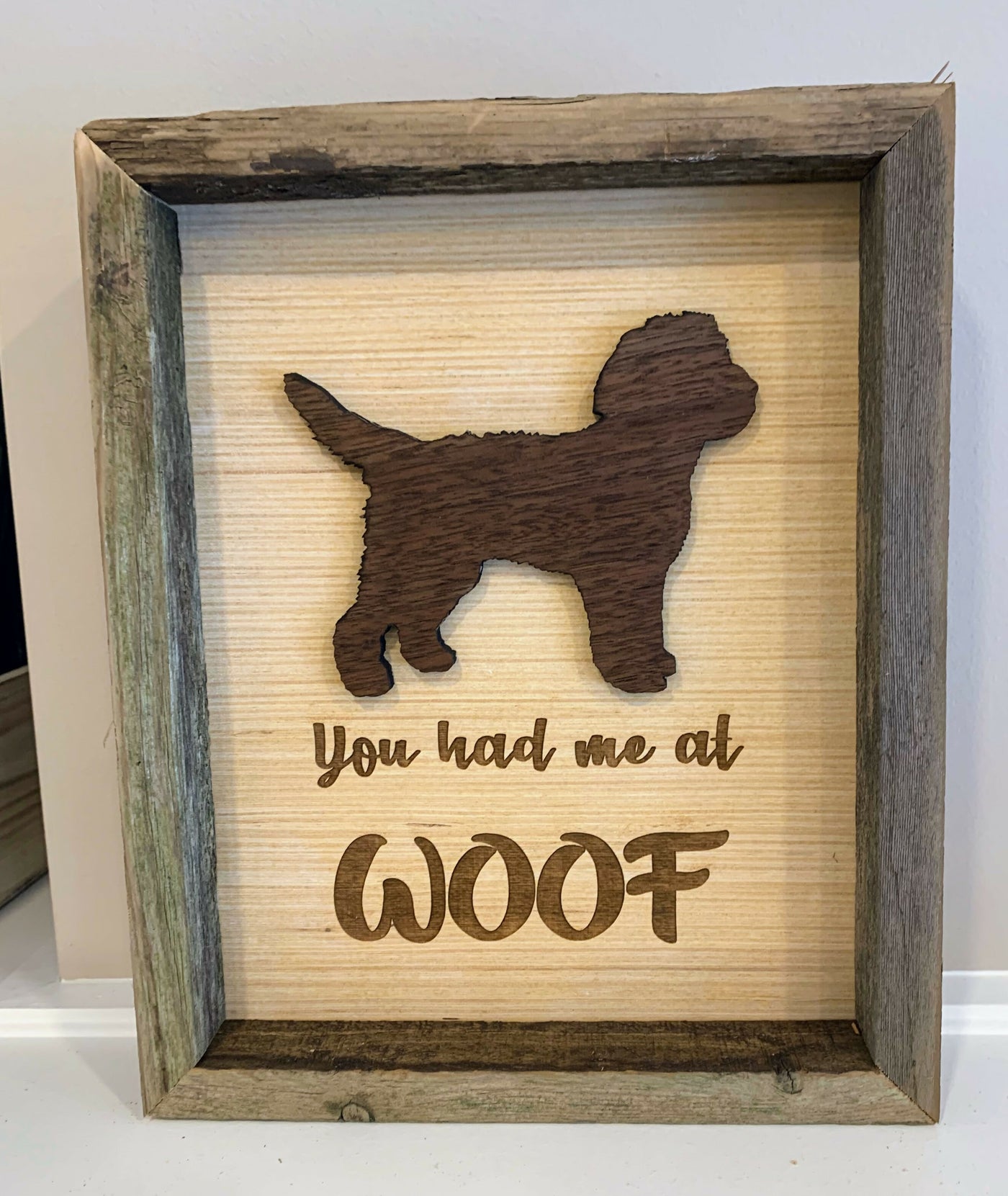 You had Me at Woof Wooden Sign