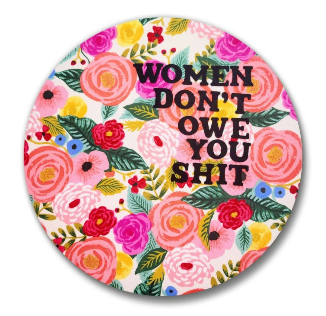 Women don't owe you shit | Embroidery magnet