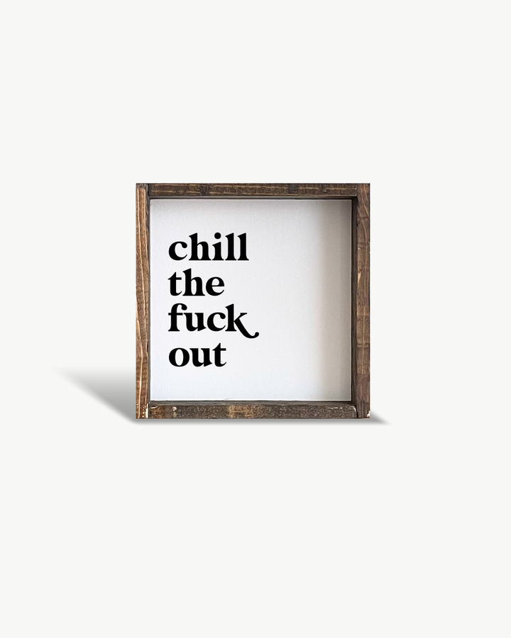 Chill The Fuck Out Framed Print