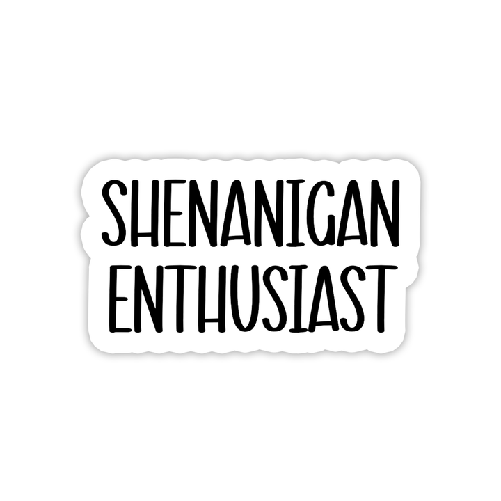 Shenanigan Enthusiast Sticker
