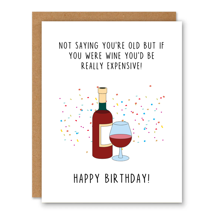 If You Were Wine You’d Be Expensive Birthday Card