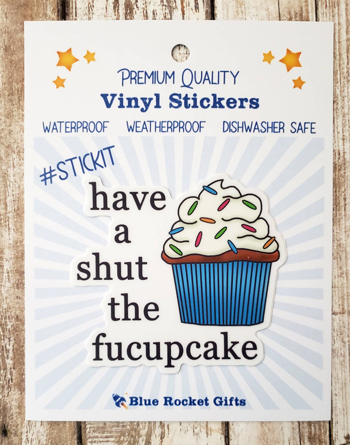 Have A Shut The Fucupcake Vinyl Sticker