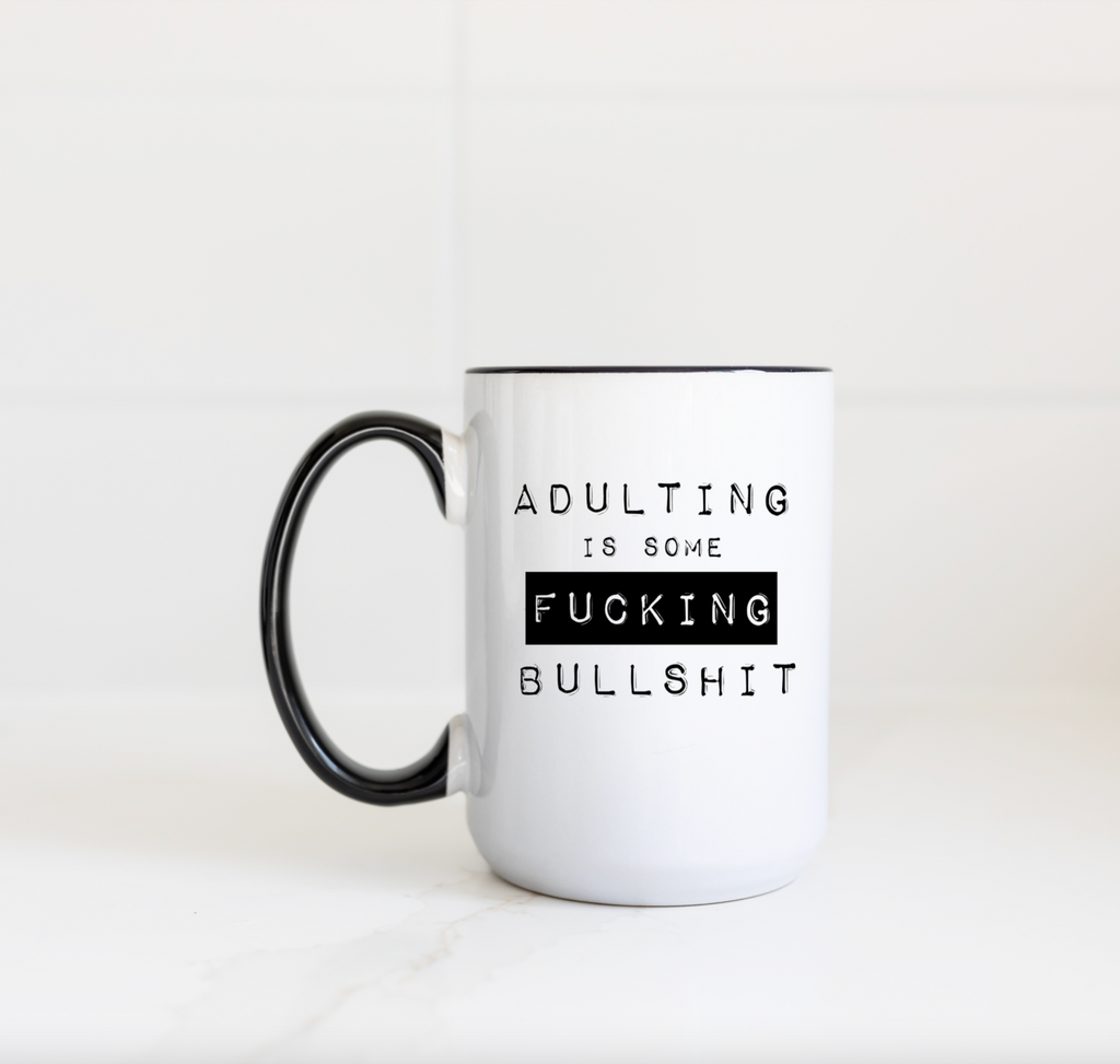 Adulting is some Fucking Bullshit Mug – One Sixty One