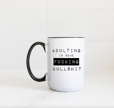 Adulting is some Fucking Bullshit Mug - 1