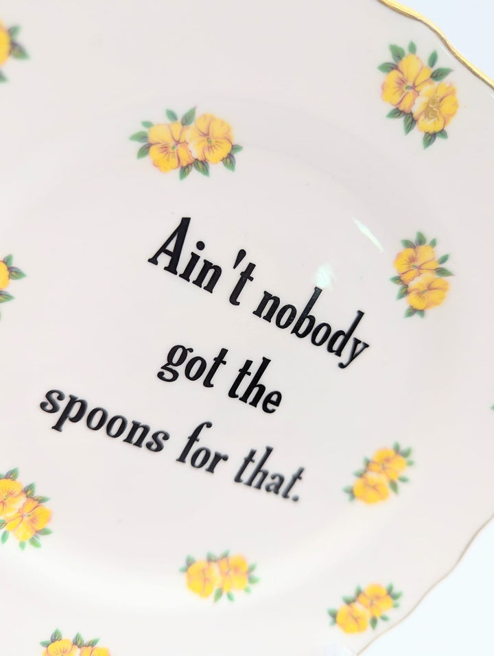 Ain't nobody got the spoons for that. - altered vintage plate - 2