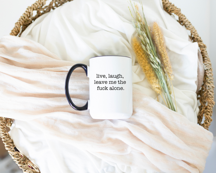 Live Laugh Leave Me the Fuck Alone Mug - 1