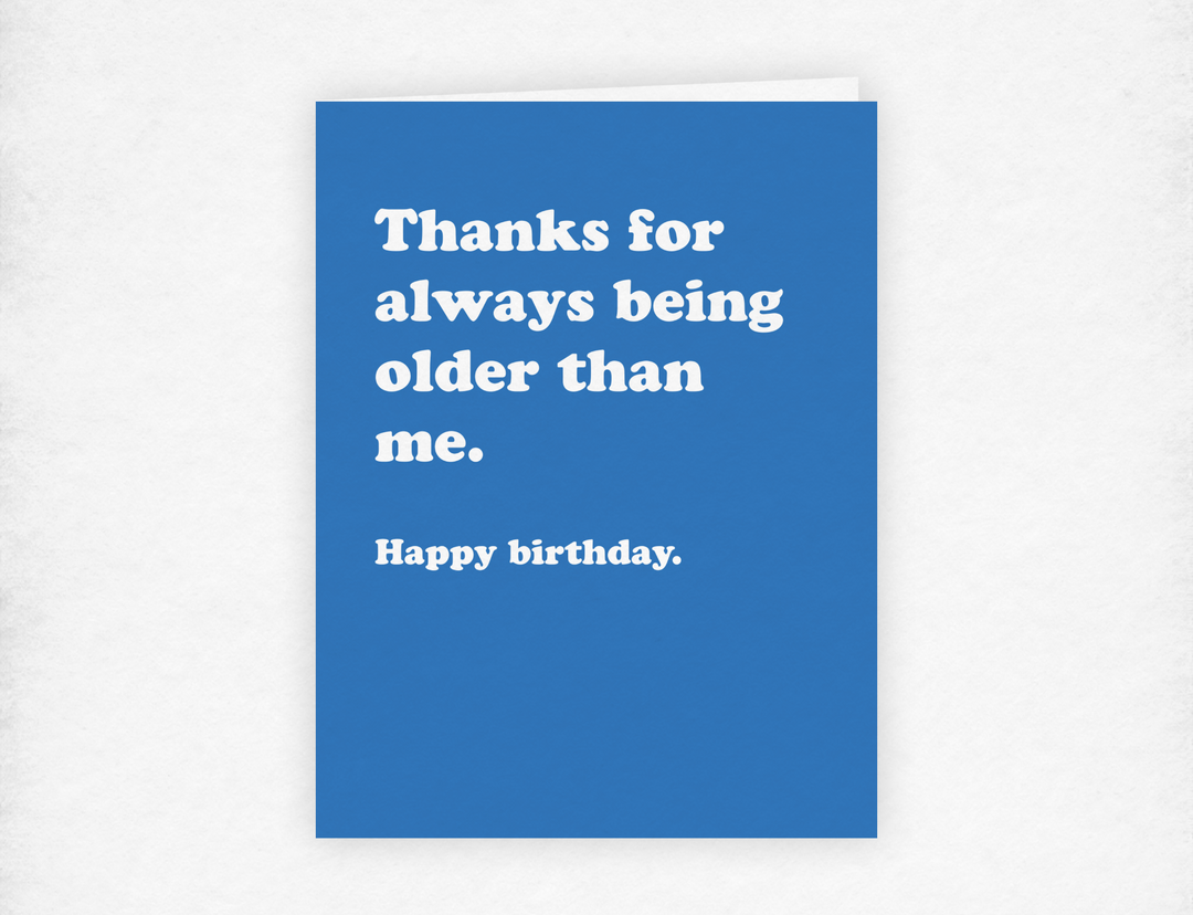 Older Than Me - Birthday Greeting Card - 1