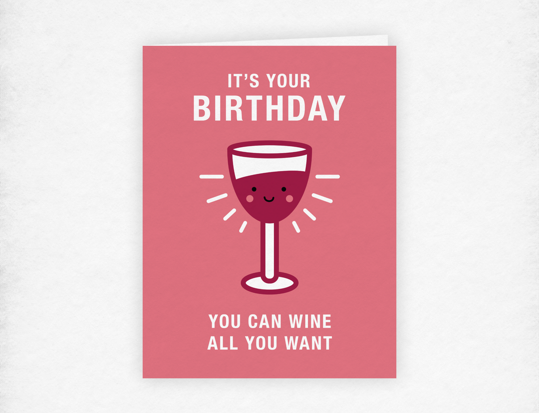 You Can Wine All You Want Birthday Greeting Card - 1