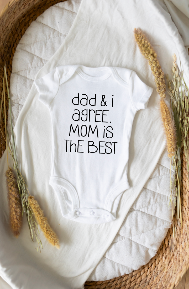 Dad & I Agree Mom is the Best Onesie