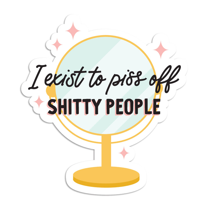 Exist to Piss Off Sticker