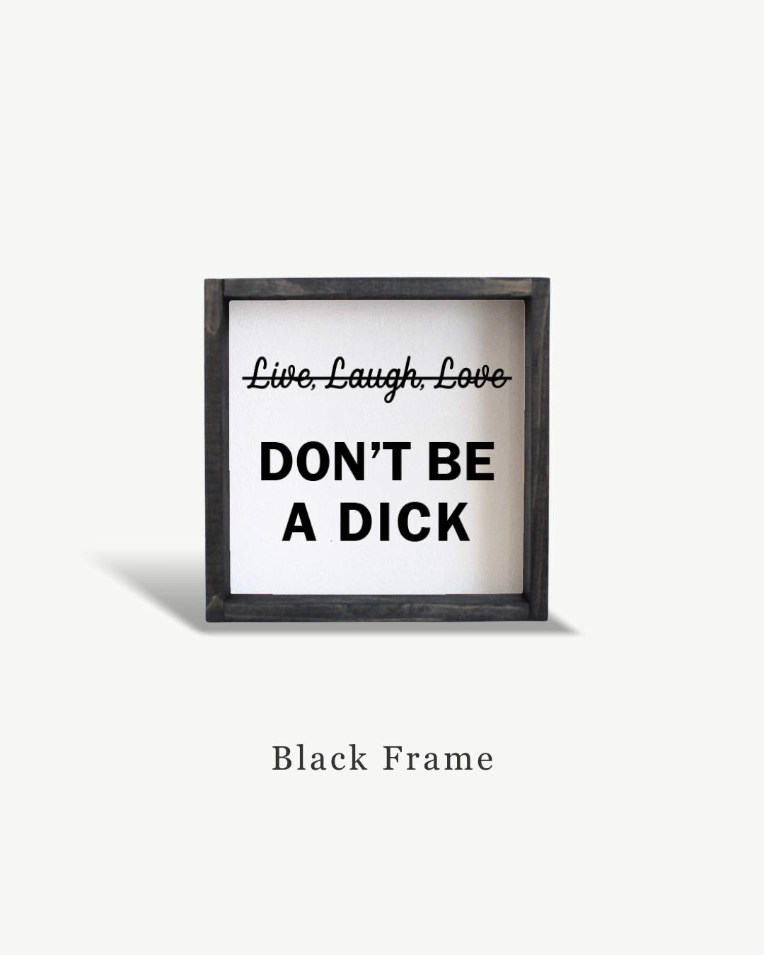Don't be a Dick Framed Print