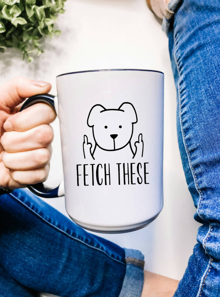 Fetch These Mug - 3