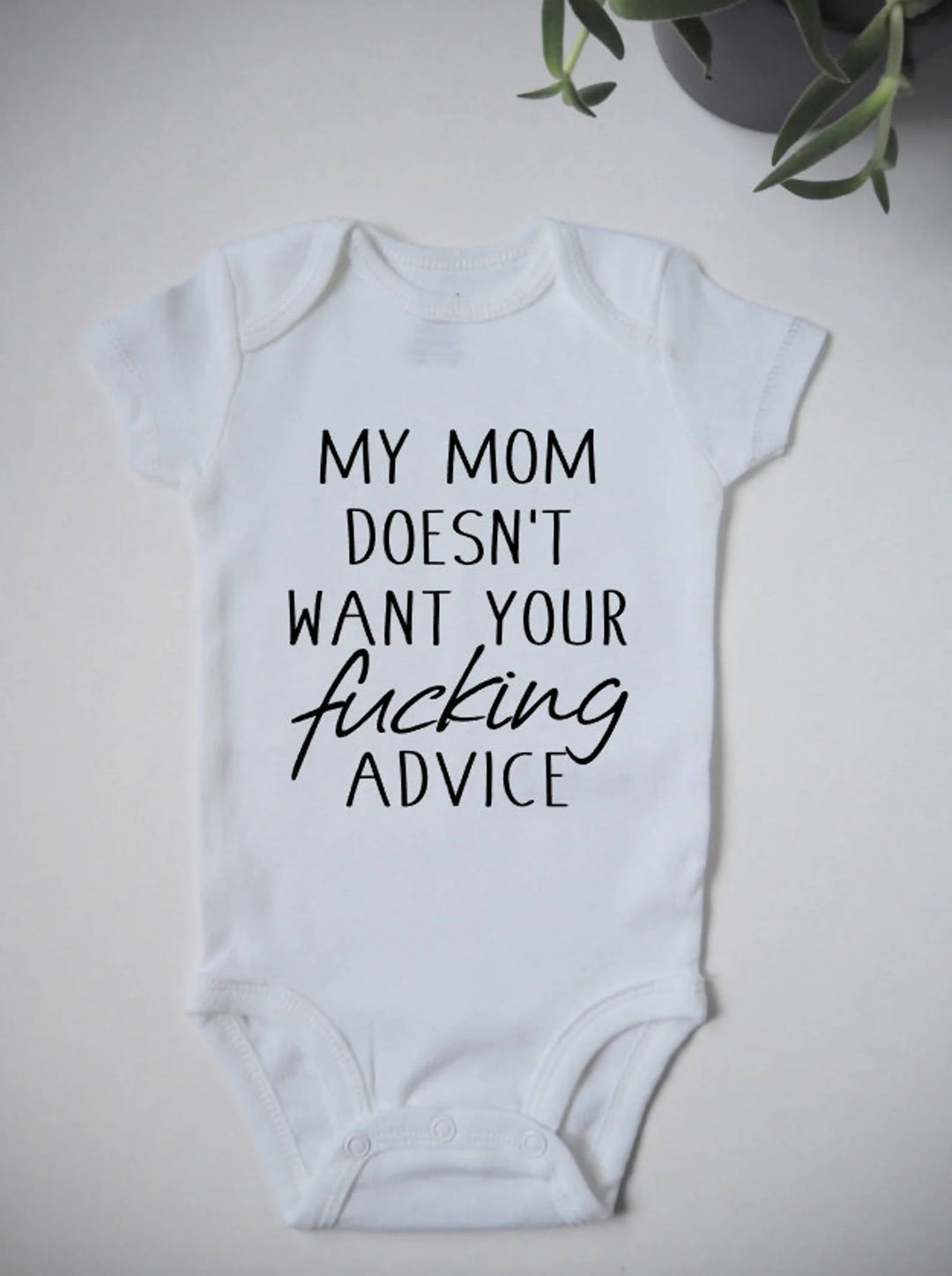 Mom Doesn't Want Your Advice Onesie - 2