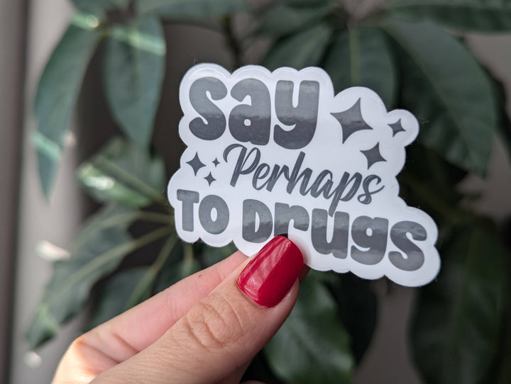 Say Perhaps to Drugs Vinyl Sticker