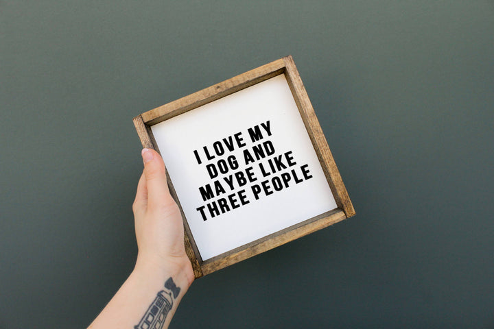 I Love My Dog and Maybe Like 3 People Framed Print