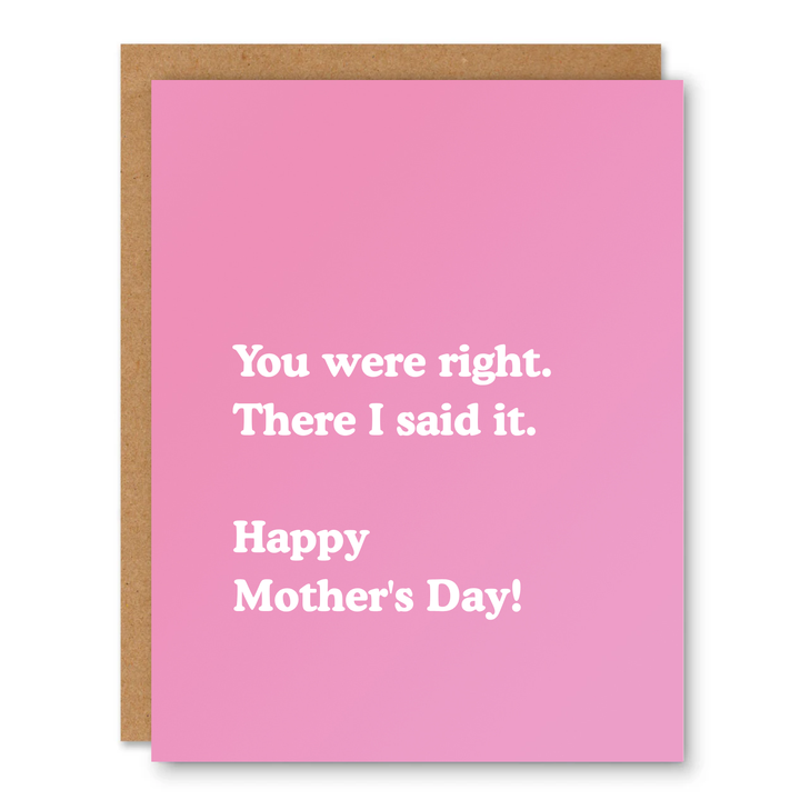 You Were Right Mother’s Day Card