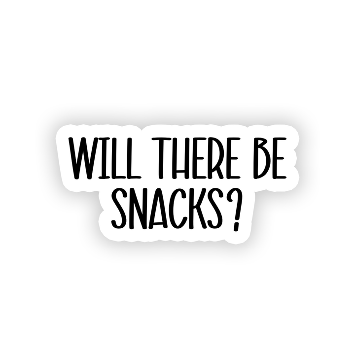 Will There Be Snacks Sticker