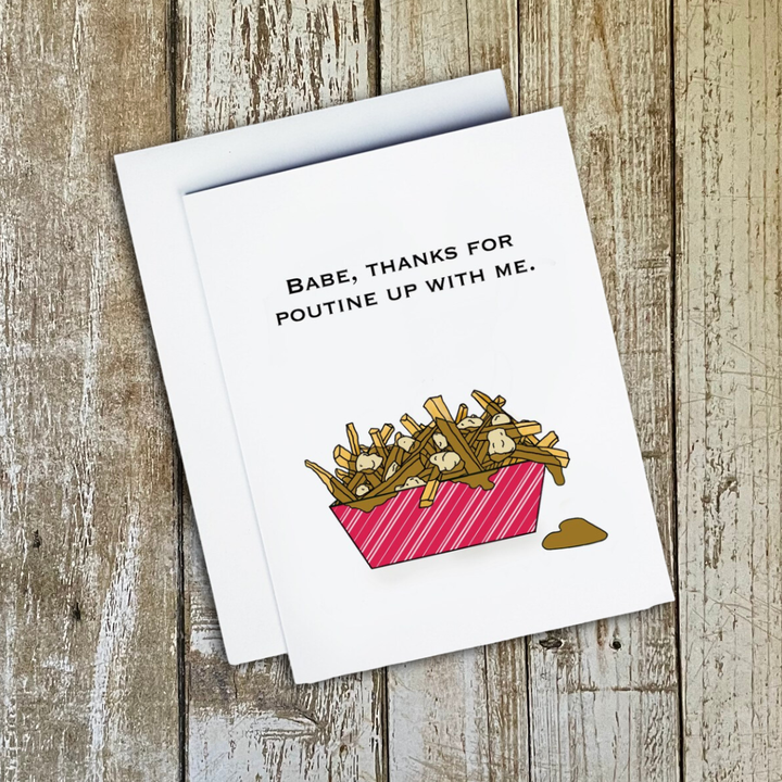 Babe, Thanks For Poutine Up With Me Card