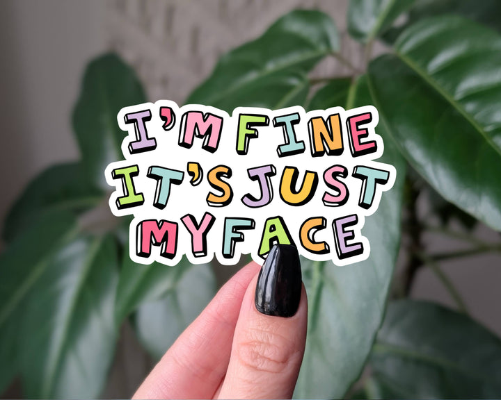 I'm Fine It's Just My Face Vinyl Sticker