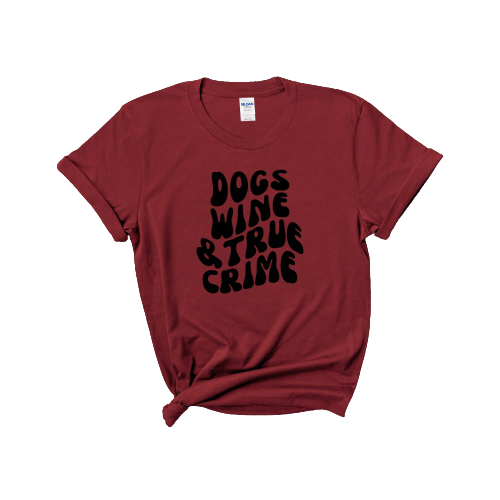 Dogs Wine & True Crime Tshirt