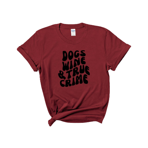 Dogs Wine & True Crime Tshirt - 1