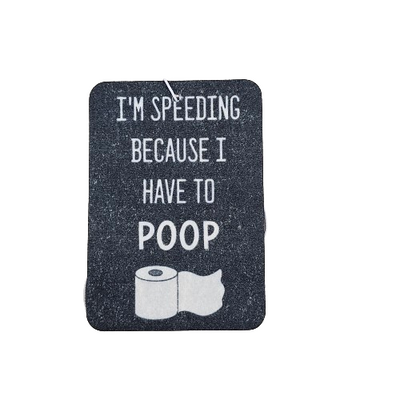 I’m speeding because I have to poop! Air Freshener