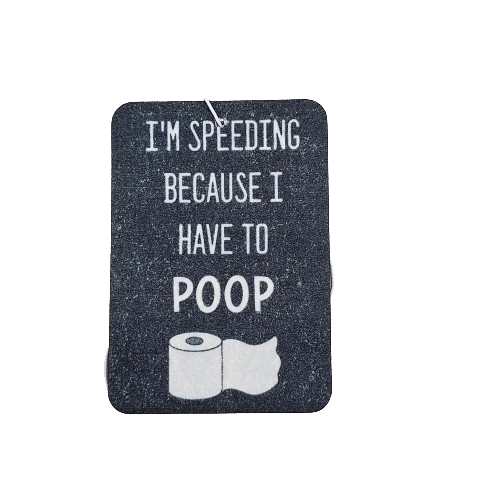 I’m speeding because I have to poop! Air Freshener - 1