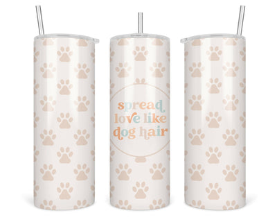 Spread Love Like Dog Hair Tumbler - 1