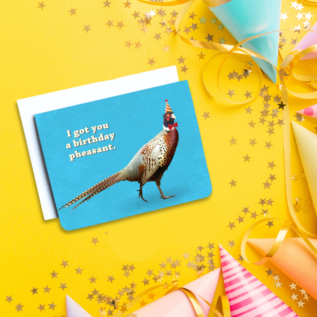 I Got You A Birthday Pheasant Card