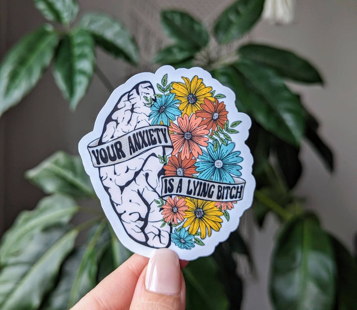 Your anxiety is a lying bitch vinyl sticker