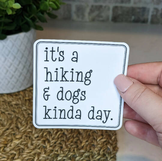 Hiking & Dogs Kinda Day Sticker
