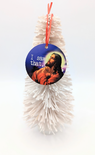I saw that. Jesus Christmas Ornament