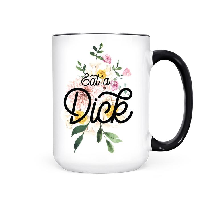 Eat A Dick Mug