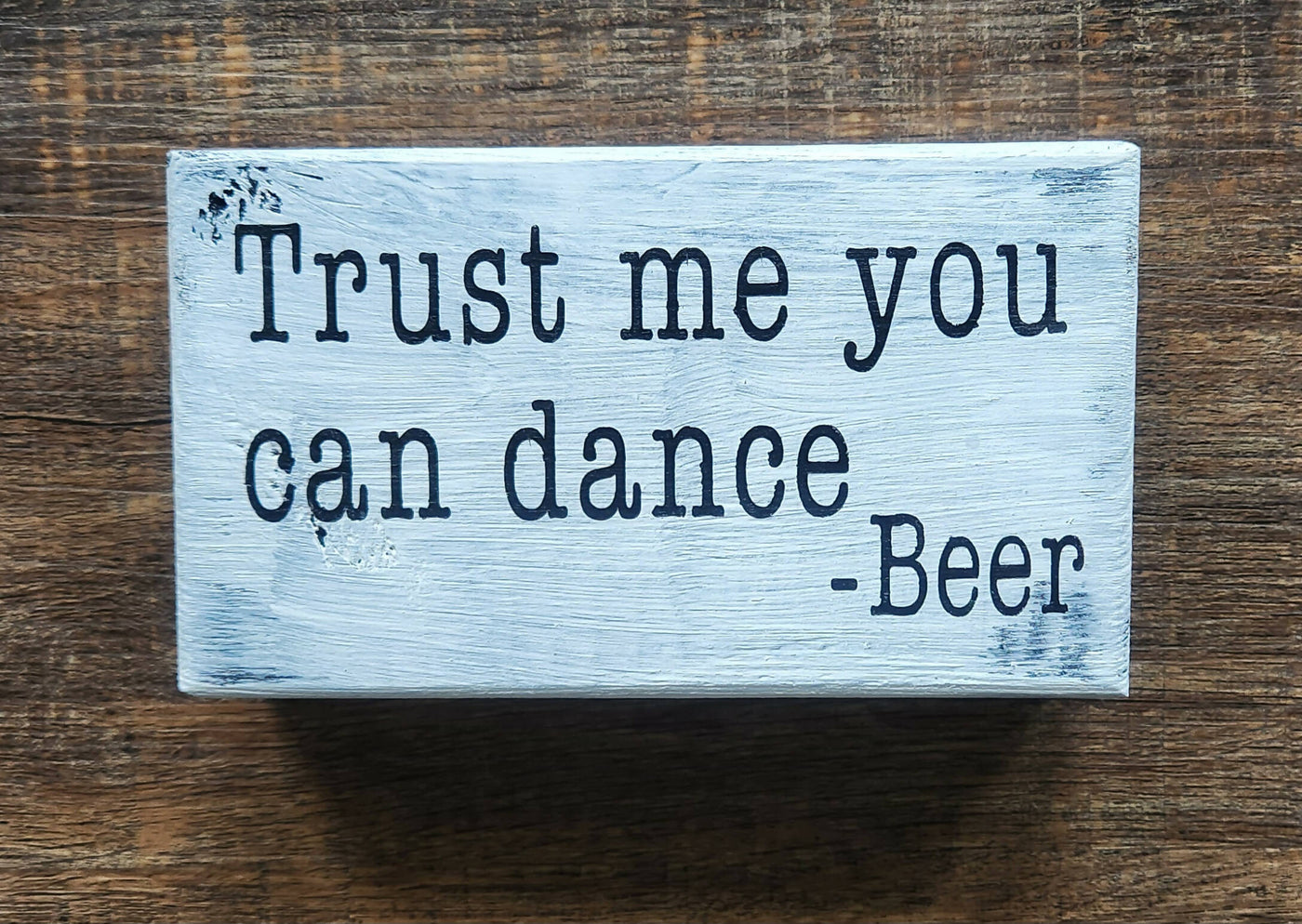 Trust me you can dance. Beer .Block