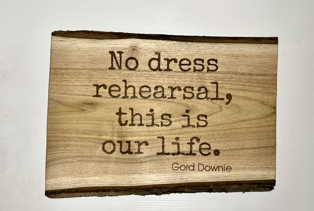 No Dress Rehearsal Plaque