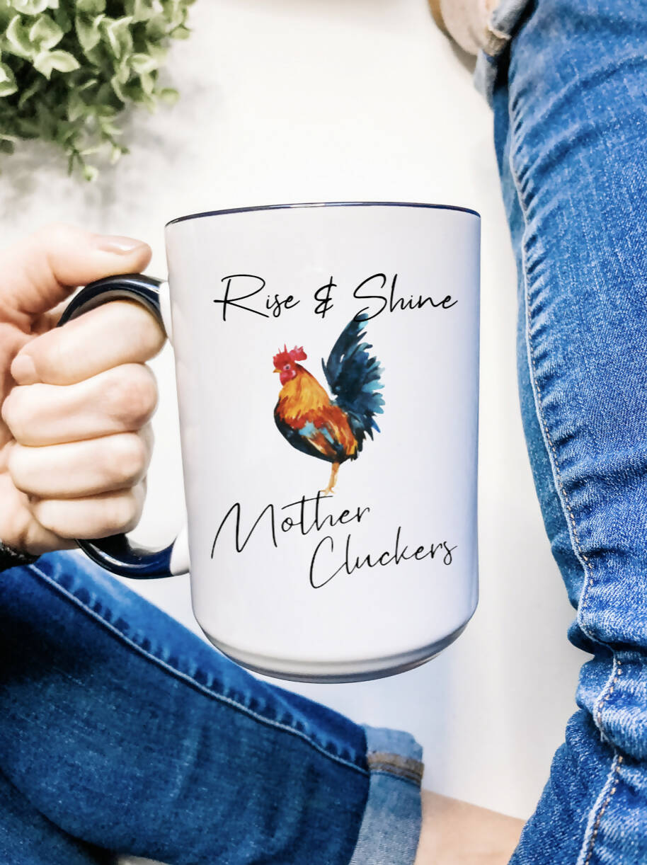 Rise and Shine Mother Cluckers Mug