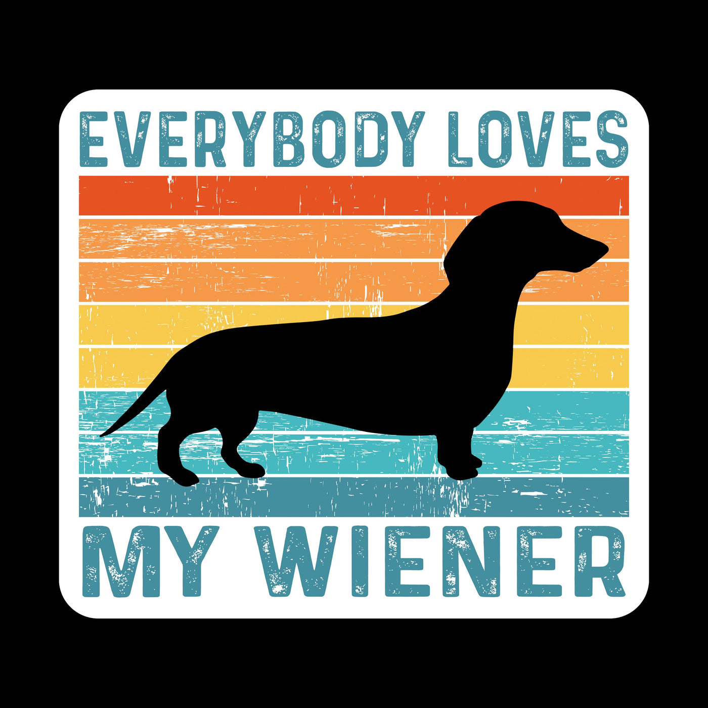 Everybody Loves My Wiener Dog Sticker