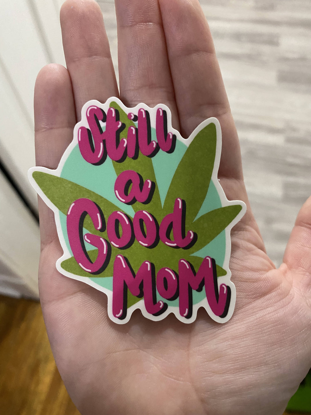 Still A Good Mom 420 Vinyl Sticker