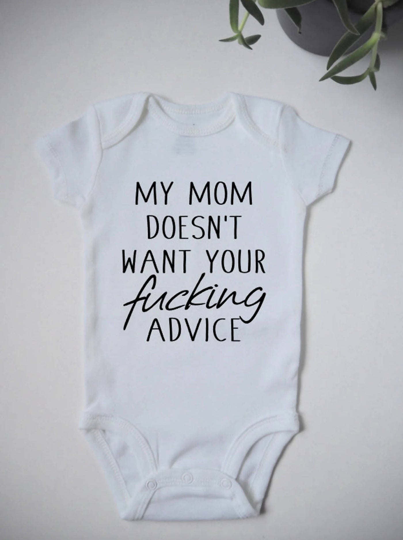 Mom Doesn't Want Your Advice Onesie